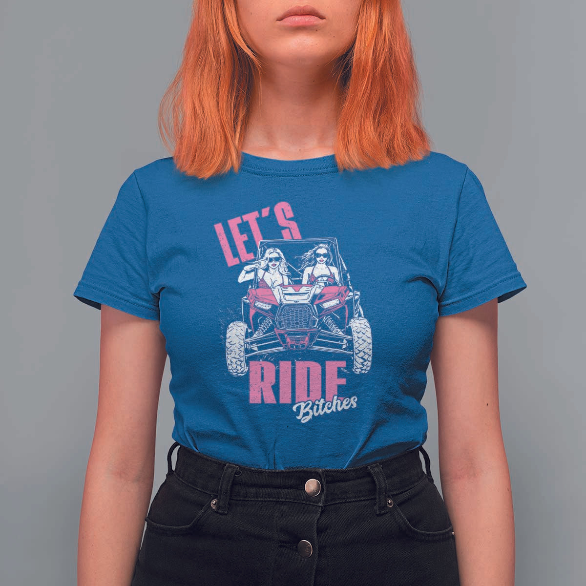 Funny Lets Ride Bitches T Shirt For Women UTV SXS Four Wheeler UTV Offroad Mudding - Wonder Print Shop