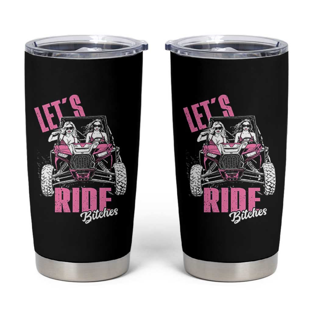 Funny Lets Ride Bitches Tumbler Cup UTV SXS Four Wheeler UTV Offroad Mudding - Wonder Print Shop