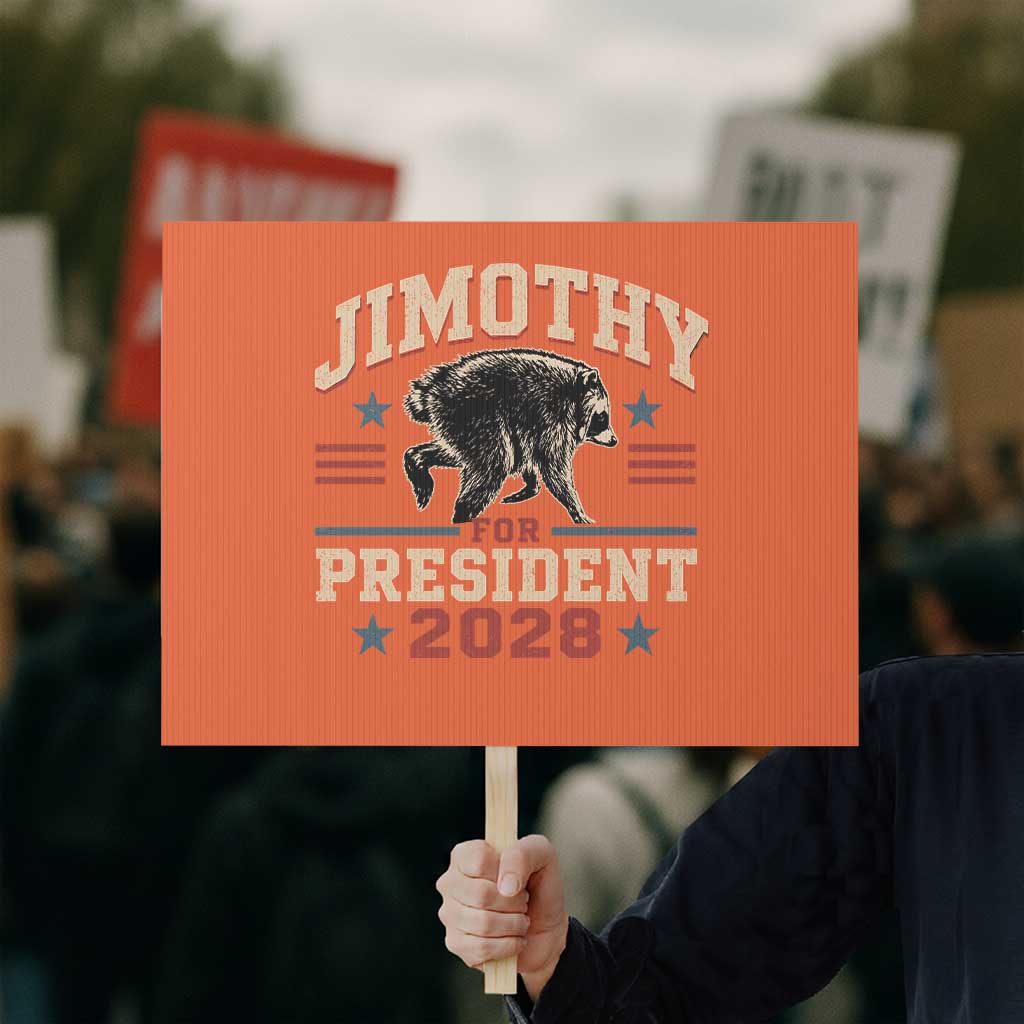 Jimothy For President 2028 Protest Sign Funny Jimothy The Raccoon Seattle Trash Panda Meme