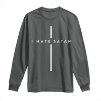 I Hate Satan Funny Christian Faith Statement Long Sleeve Shirt