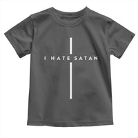 I Hate Satan Funny Christian Faith Statement Toddler T Shirt