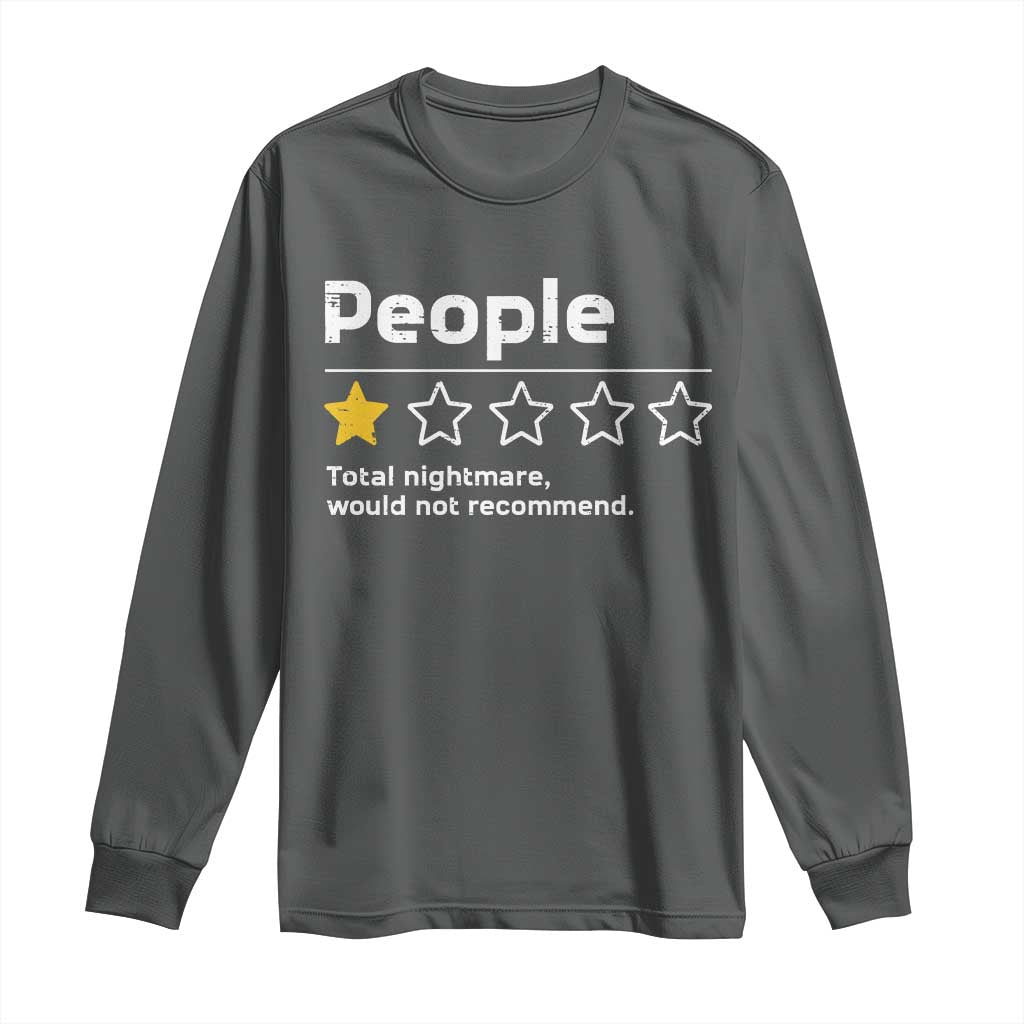 People 1 Star Total Nightmare Would Not Recommend Long Sleeve Shirt Funny Sarcastic