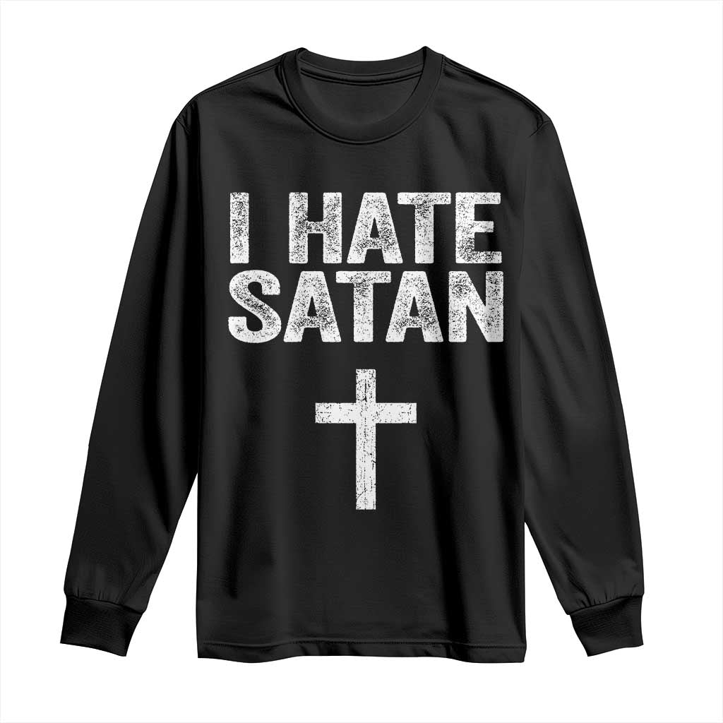 I Hate Satan Long Sleeve Shirt Funny Christian Jesus Cross