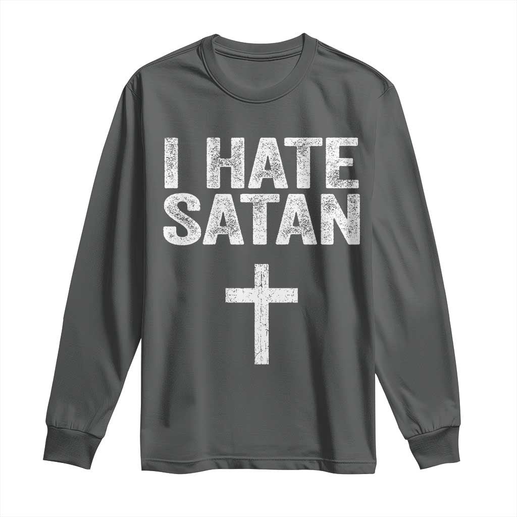 I Hate Satan Long Sleeve Shirt Funny Christian Jesus Cross