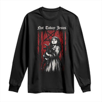 Not Today Jesus Gothic Dark Art Creepy Halloween Long Sleeve Shirt