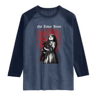 Not Today Jesus Gothic Dark Art Creepy Halloween Raglan Shirt