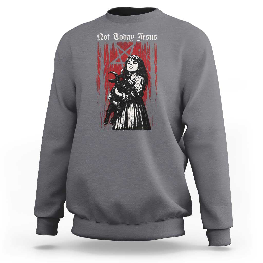 Not Today Jesus Gothic Dark Art Creepy Halloween Sweatshirt