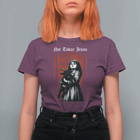 Not Today Jesus Gothic Dark Art Creepy Halloween T Shirt For Women