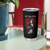 Not Today Jesus Gothic Dark Art Creepy Halloween Tumbler Cup