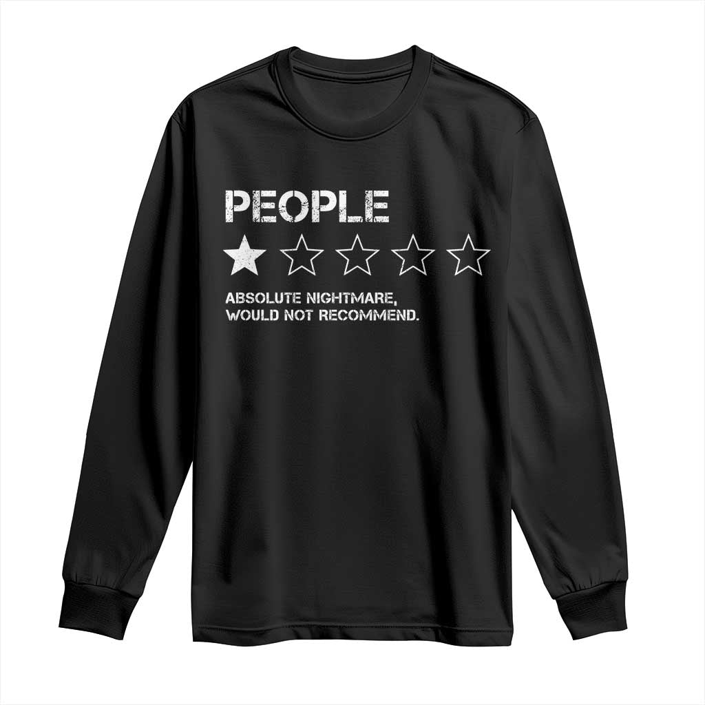 People 1 Star Absolute Nightmare Would Not Recommend Long Sleeve Shirt Funny Bold Text