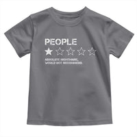 People 1 Star Absolute Nightmare Would Not Recommend Toddler T Shirt Funny Bold Text