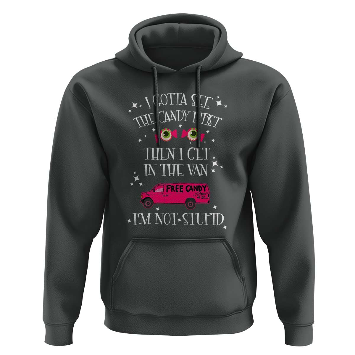 Funny Sarcastic Halloween Hoodie I Gotta See The Candy First Then I Get In The Van I'm Not Stupid