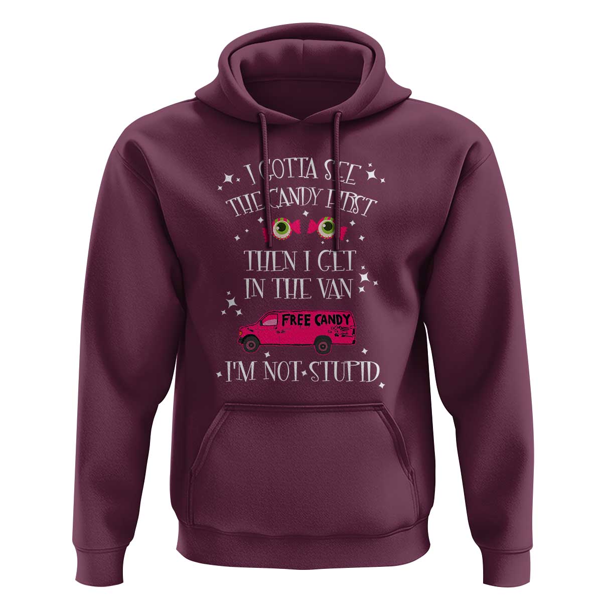 Funny Sarcastic Halloween Hoodie I Gotta See The Candy First Then I Get In The Van I'm Not Stupid