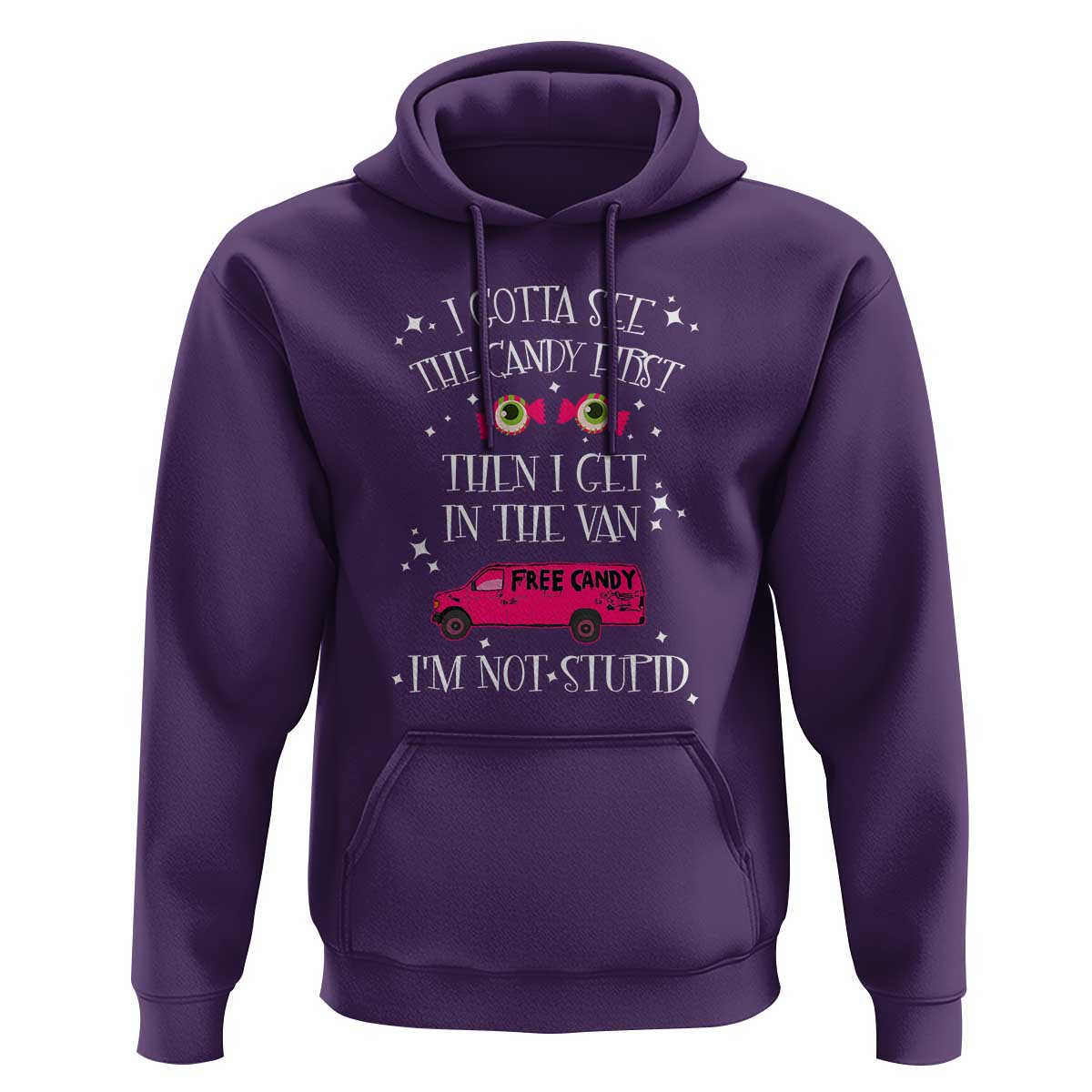 Funny Sarcastic Halloween Hoodie I Gotta See The Candy First Then I Get In The Van I'm Not Stupid