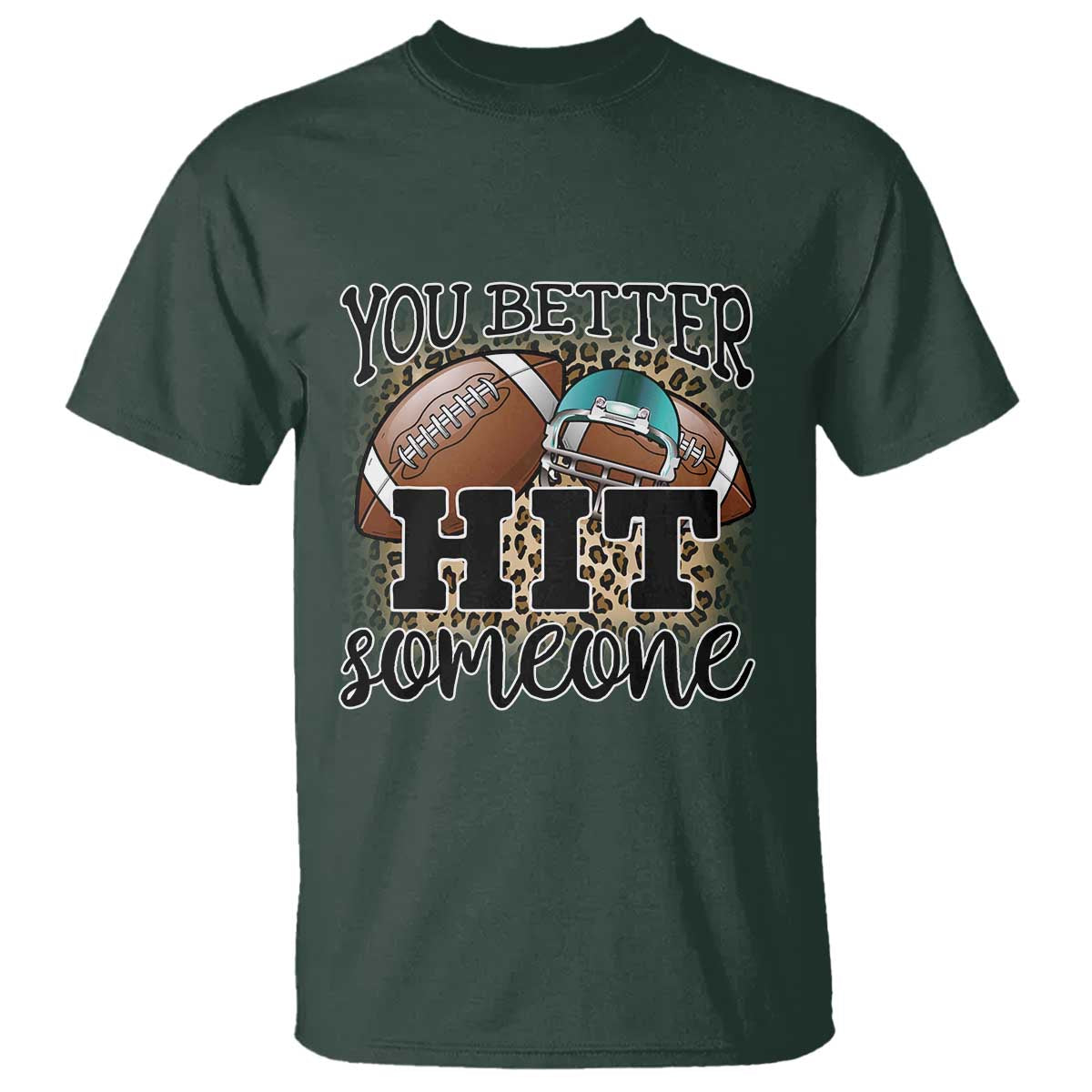 Funny American Football T Shirt You Better Hit Someone Helmet Mom Sport Leopard - Wonder Print Shop