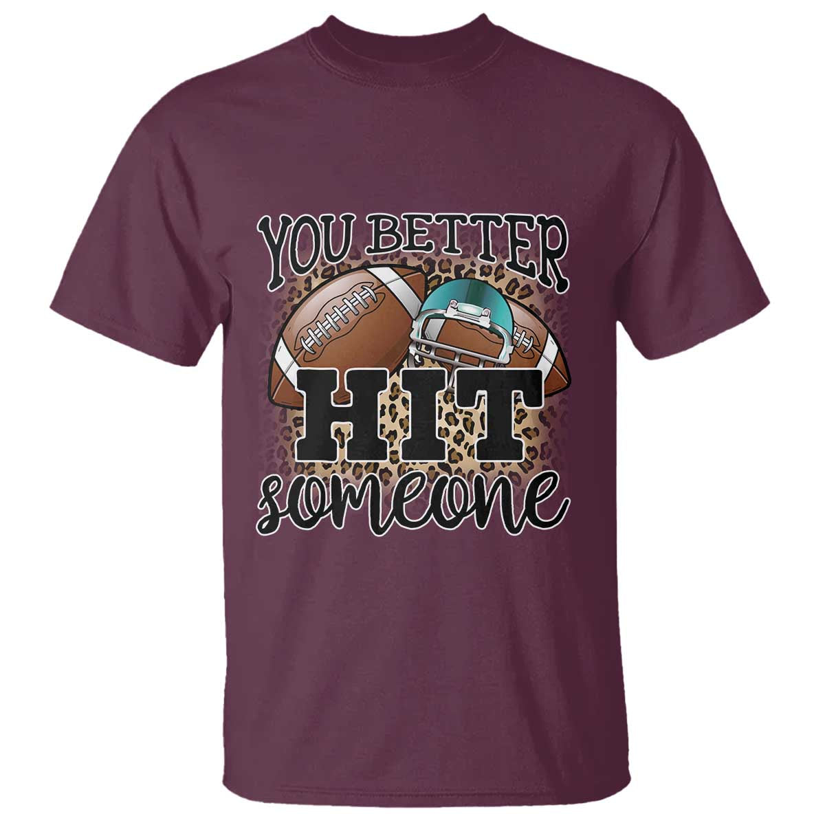 Funny American Football T Shirt You Better Hit Someone Helmet Mom Sport Leopard - Wonder Print Shop