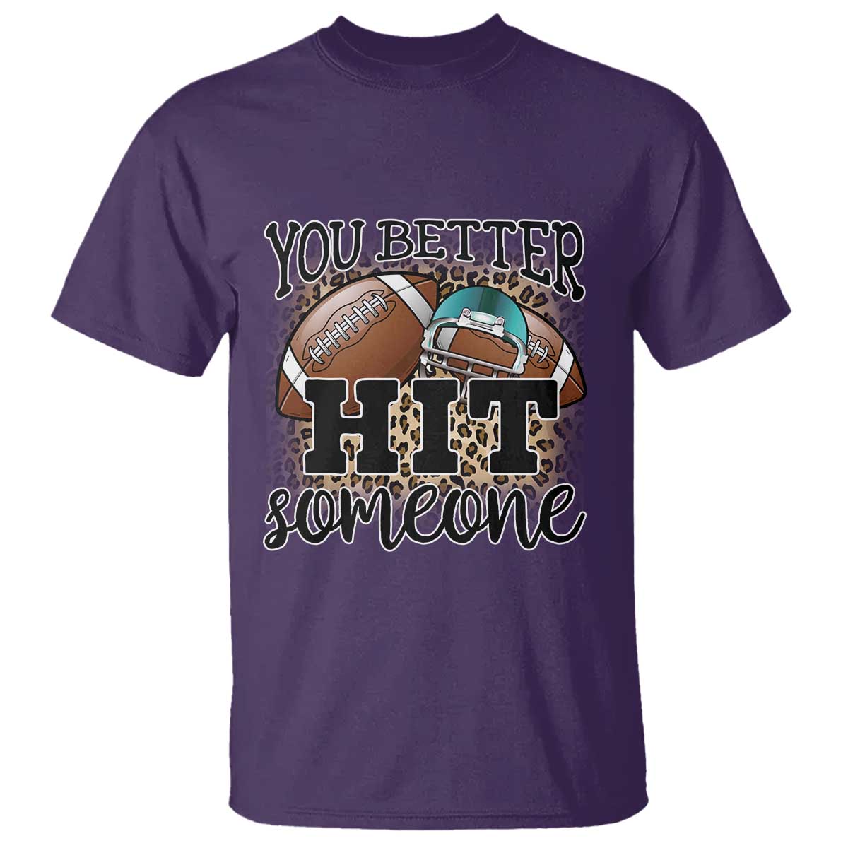 Funny American Football T Shirt You Better Hit Someone Helmet Mom Sport Leopard - Wonder Print Shop