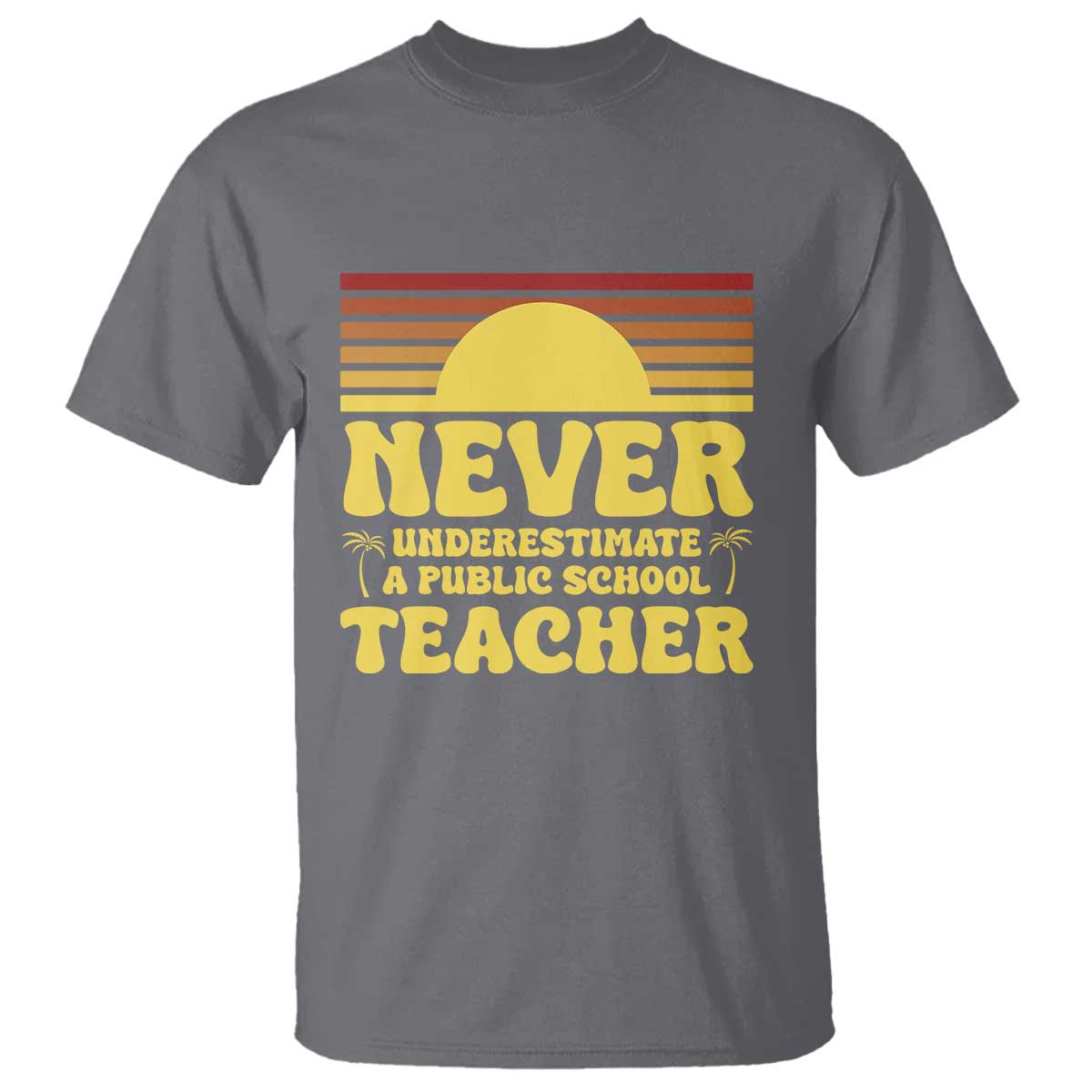 Harris Walz T Shirt Never Underestimate A Public School Teacher Sunshine Coconut Tree - Wonder Print Shop