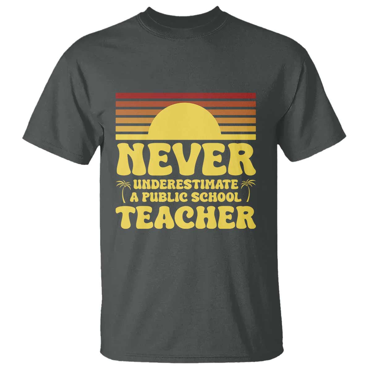 Harris Walz T Shirt Never Underestimate A Public School Teacher Sunshine Coconut Tree - Wonder Print Shop