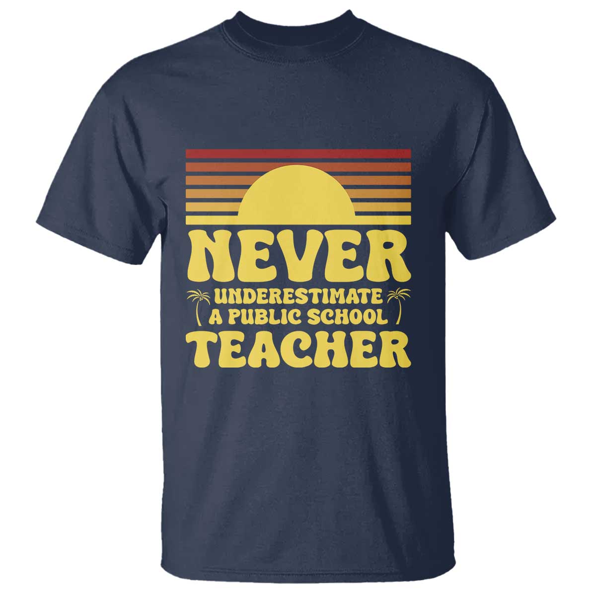 Harris Walz T Shirt Never Underestimate A Public School Teacher Sunshine Coconut Tree - Wonder Print Shop