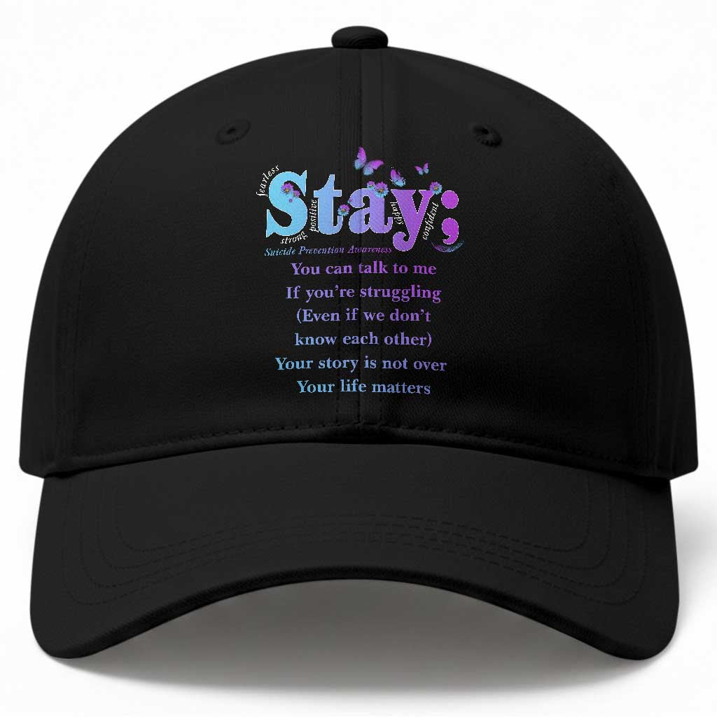 Suicide Prevention Awareness Baseball Cap Stay You Can Talk To Me Your Story Is Not Over Your Life Matters Semicolon