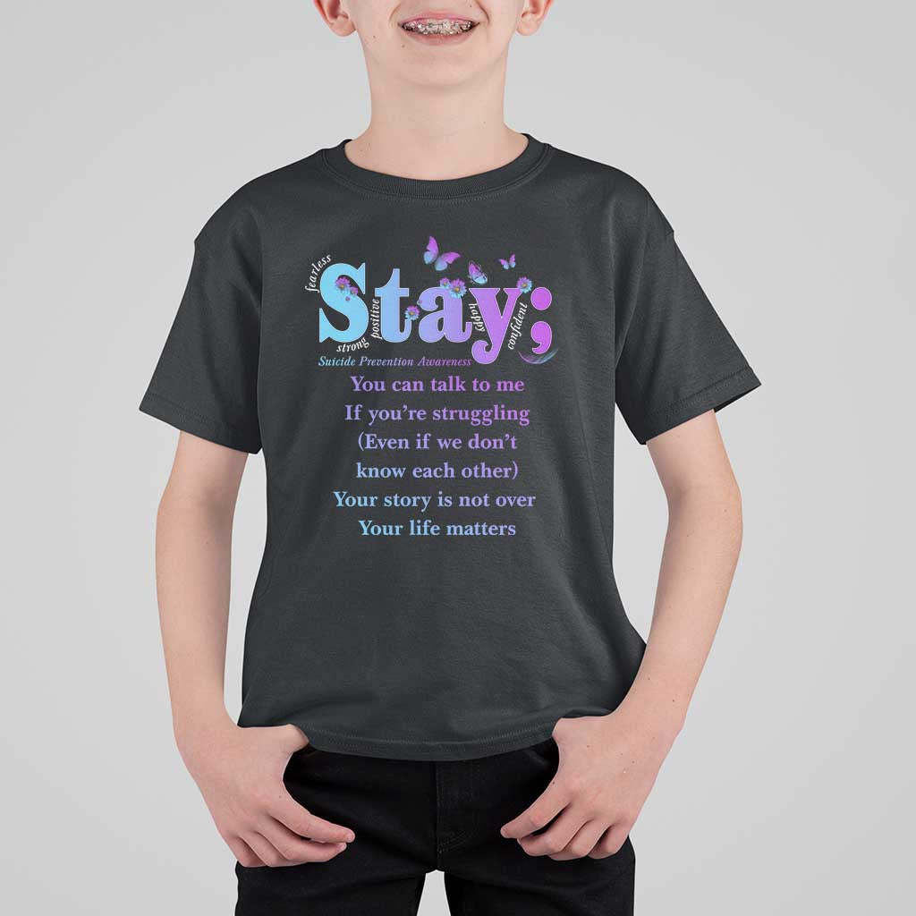 Suicide Prevention Awareness T Shirt For Kid Stay You Can Talk To Me Your Story Is Not Over Your Life Matters Semicolon - Wonder Print Shop