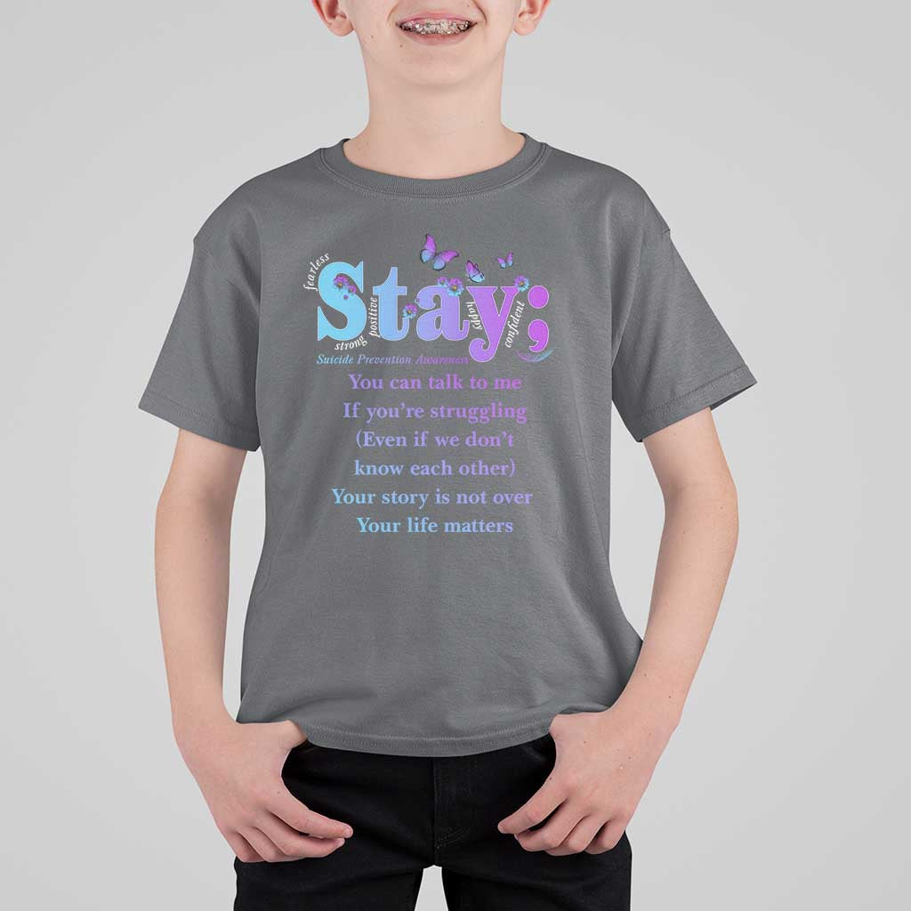 Suicide Prevention Awareness T Shirt For Kid Stay You Can Talk To Me Your Story Is Not Over Your Life Matters Semicolon - Wonder Print Shop