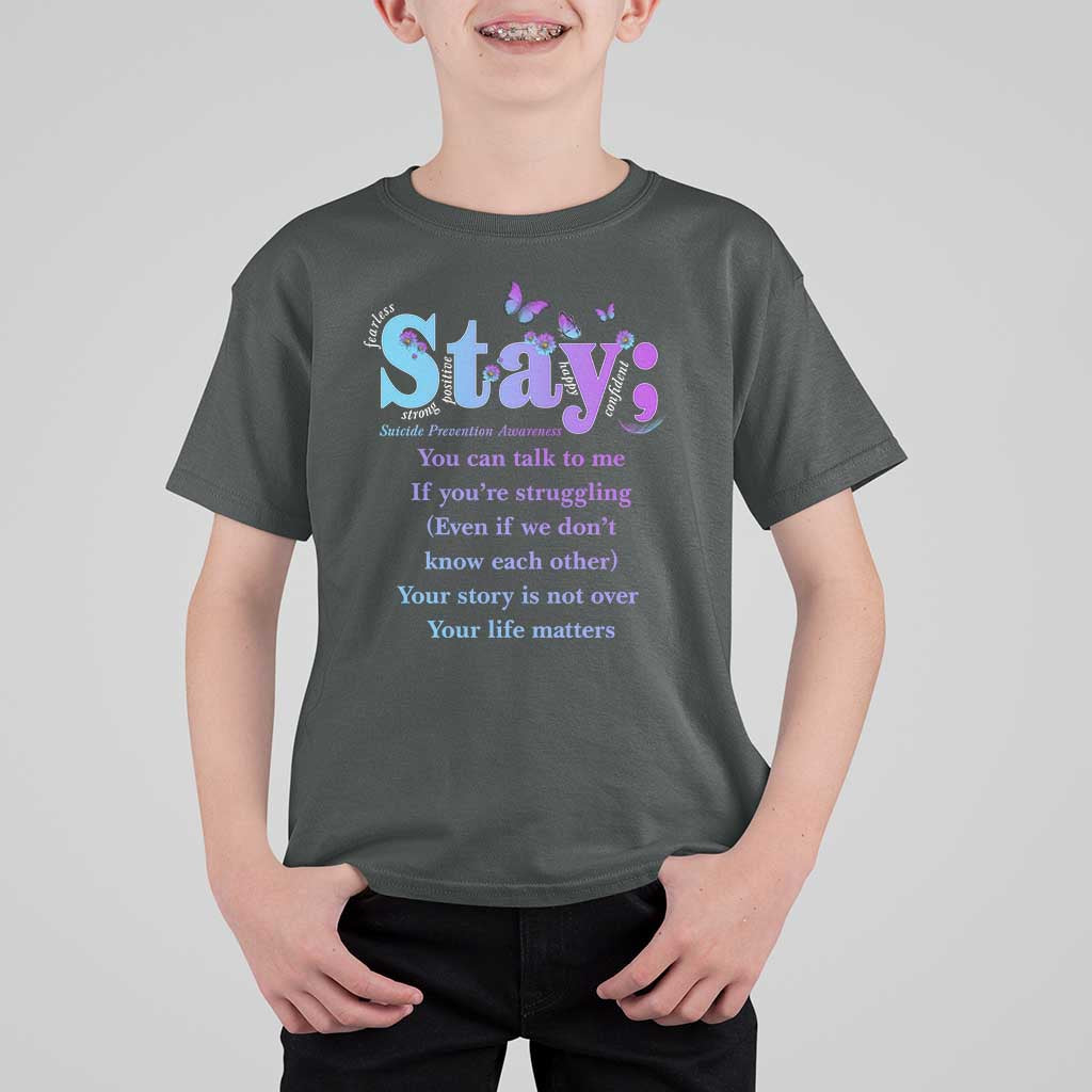 Suicide Prevention Awareness T Shirt For Kid Stay You Can Talk To Me Your Story Is Not Over Your Life Matters Semicolon - Wonder Print Shop