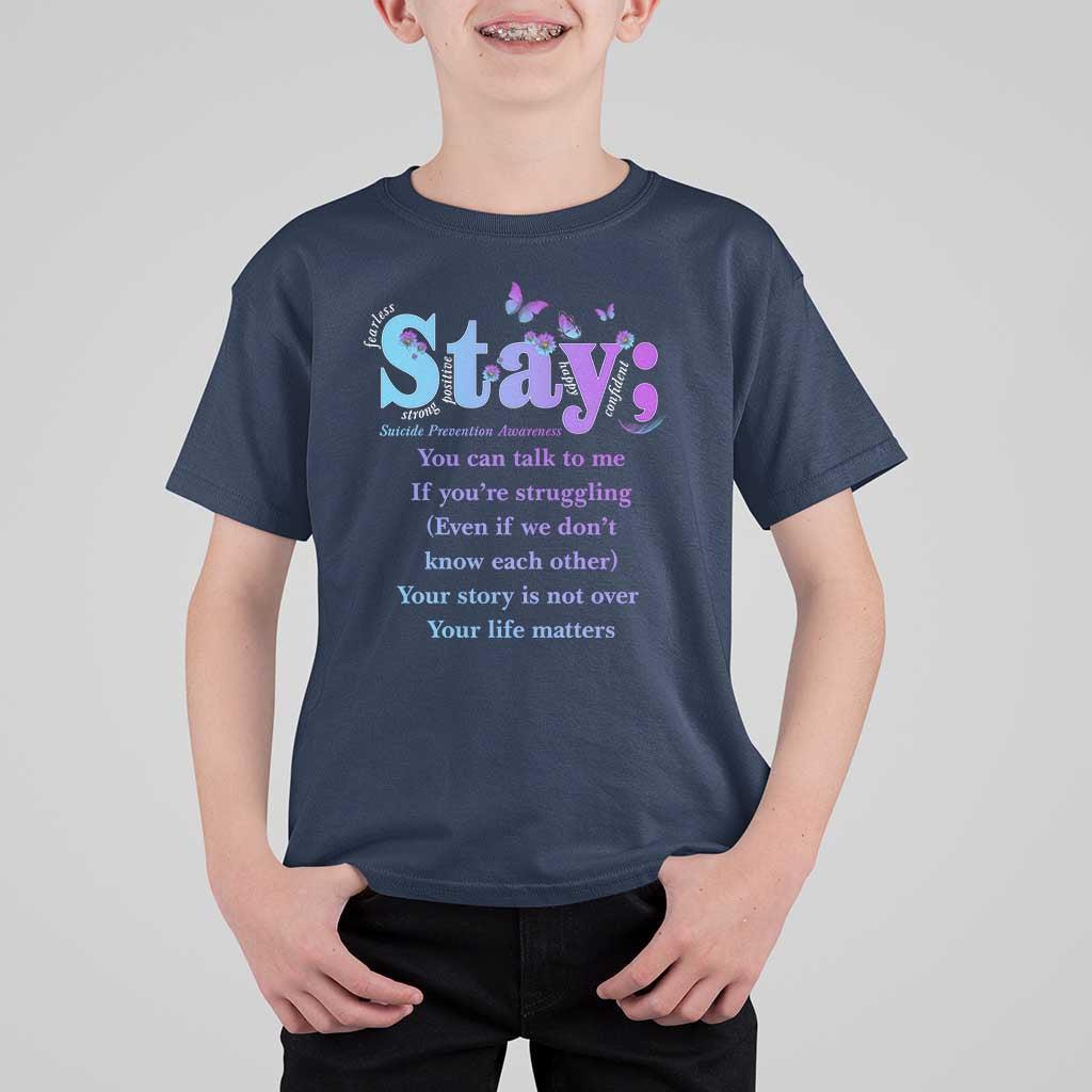 Suicide Prevention Awareness T Shirt For Kid Stay You Can Talk To Me Your Story Is Not Over Your Life Matters Semicolon - Wonder Print Shop