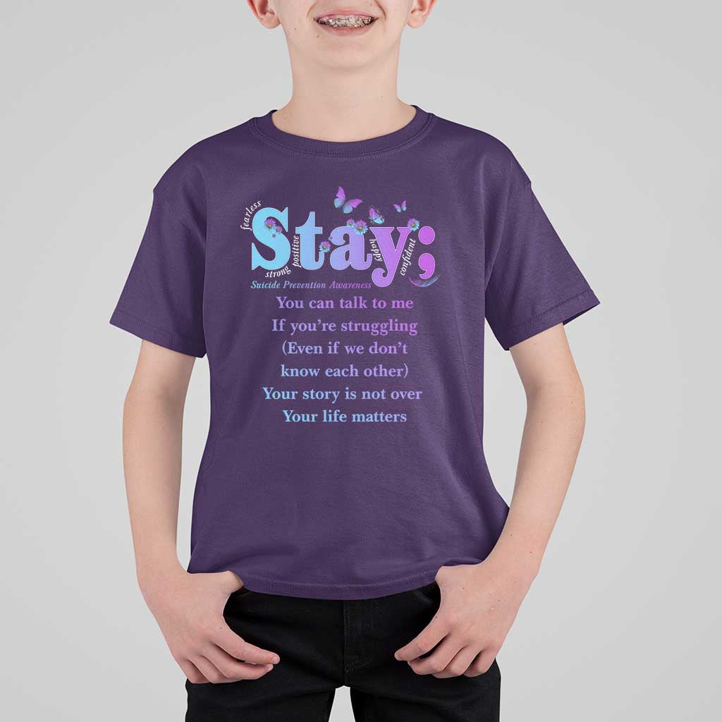 Suicide Prevention Awareness T Shirt For Kid Stay You Can Talk To Me Your Story Is Not Over Your Life Matters Semicolon - Wonder Print Shop