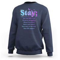 Suicide Prevention Awareness Sweatshirt Stay You Can Talk To Me Your Story Is Not Over Your Life Matters Semicolon - Wonder Print Shop