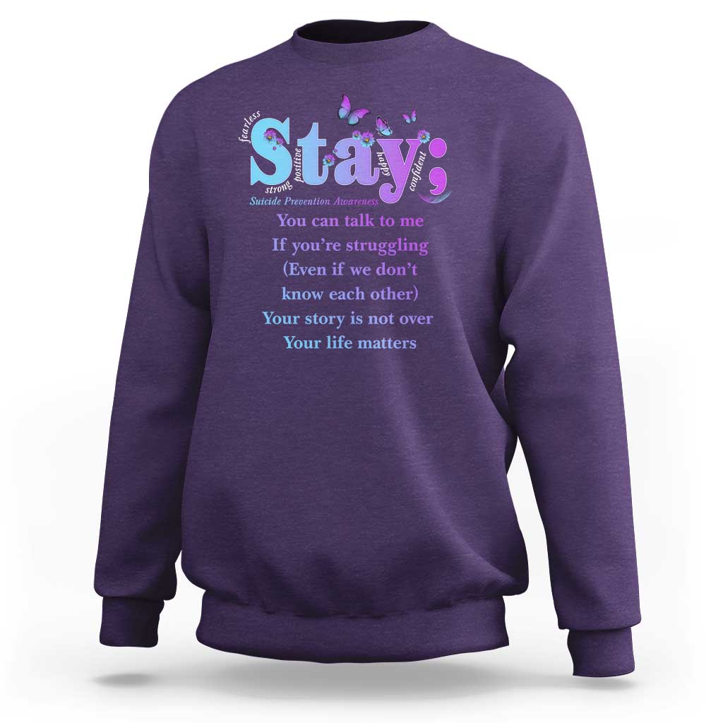 Suicide Prevention Awareness Sweatshirt Stay You Can Talk To Me Your Story Is Not Over Your Life Matters Semicolon - Wonder Print Shop