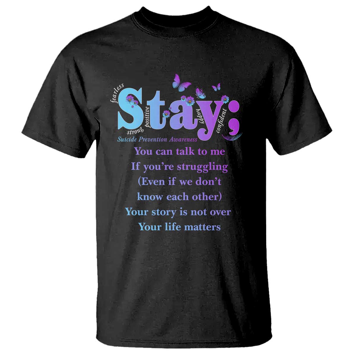 Suicide Prevention Awareness T Shirt Stay You Can Talk To Me Your Story Is Not Over Your Life Matters Semicolon - Wonder Print Shop