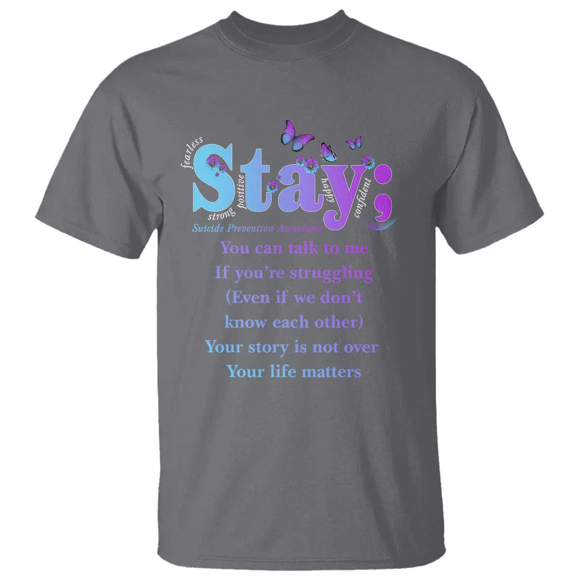 Suicide Prevention Awareness T Shirt Stay You Can Talk To Me Your Story Is Not Over Your Life Matters Semicolon - Wonder Print Shop