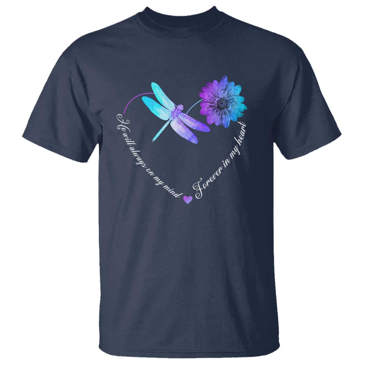 Suicide Prevention Awareness T Shirt He Will Always On My Mind Forever In My Heart Dragonfly Flower - Wonder Print Shop