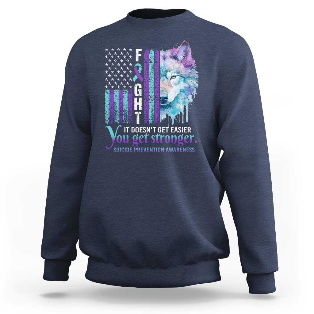Suicide Prevention Awareness Sweatshirt Fight It Doesn't Get Easier You Get Stronger Wolf American Flag - Wonder Print Shop