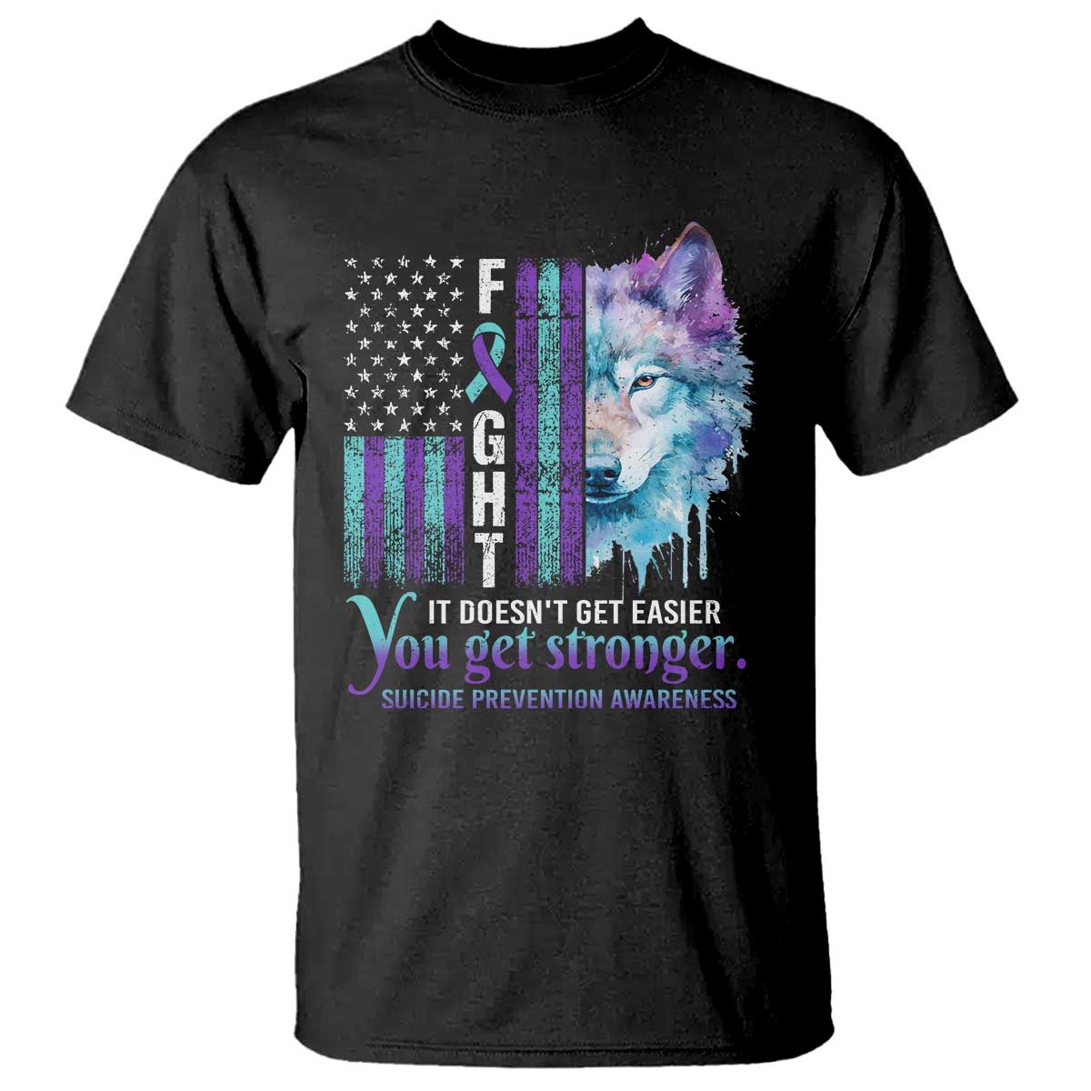 Suicide Prevention Awareness T Shirt Fight It Doesn't Get Easier You Get Stronger Wolf American Flag - Wonder Print Shop