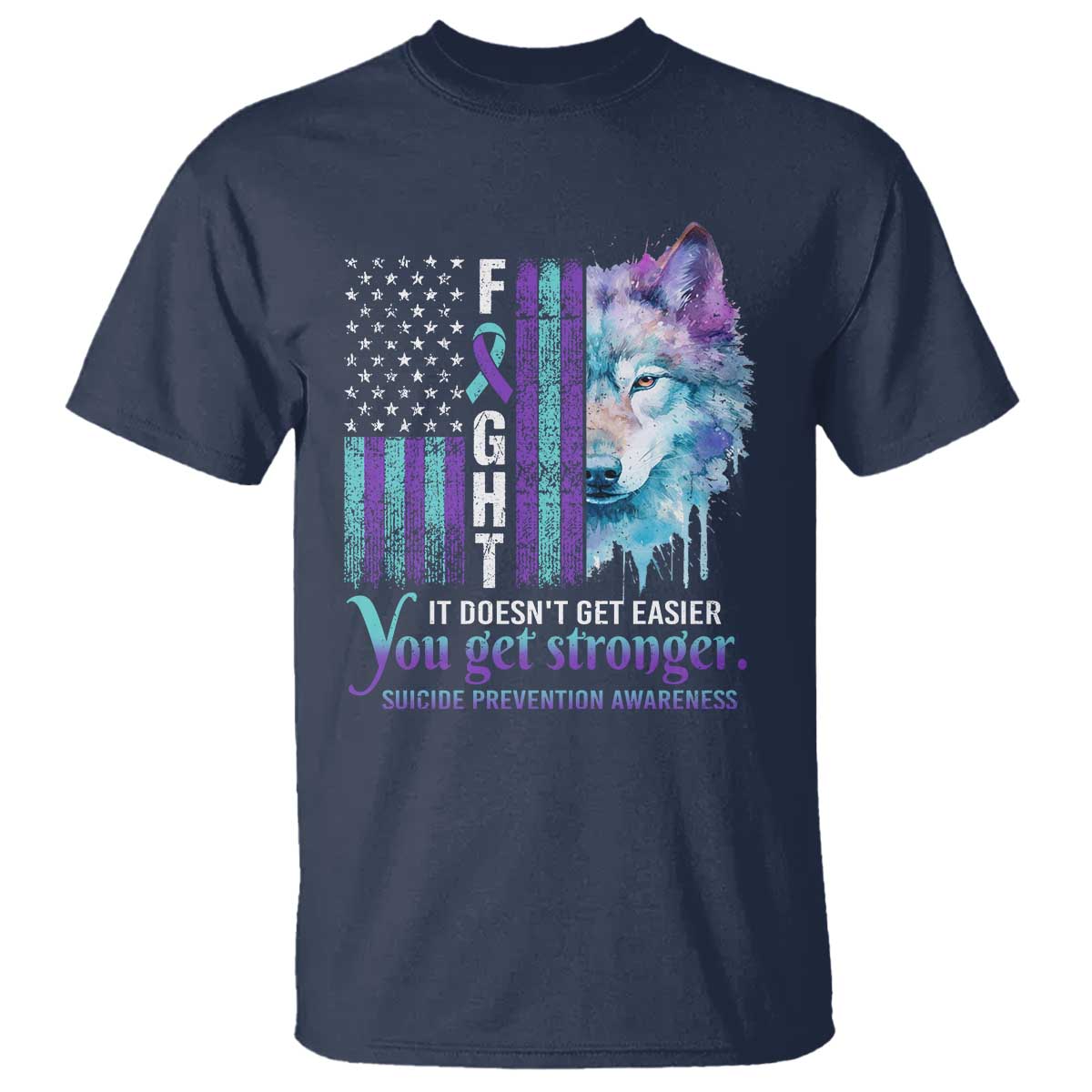 Suicide Prevention Awareness T Shirt Fight It Doesn't Get Easier You Get Stronger Wolf American Flag - Wonder Print Shop
