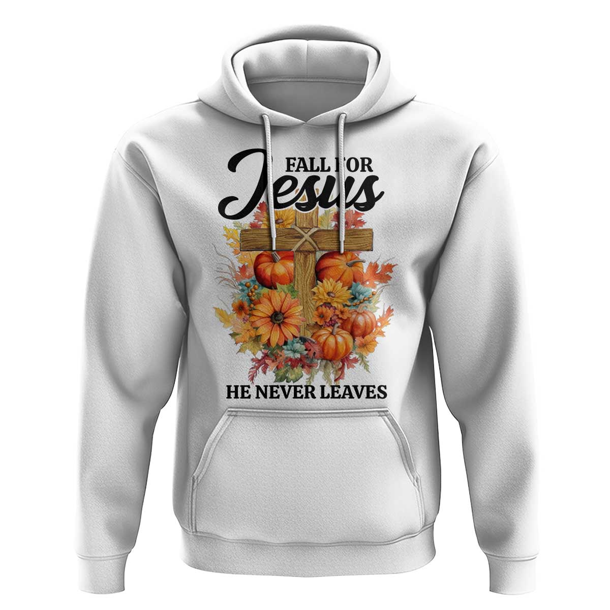 Funny Christian Hoodie Fall For Jesus He Never Leaves Thanksgiving