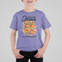 Funny Christian T Shirt For Kid Fall For Jesus He Never Leaves Thanksgiving - Wonder Print Shop