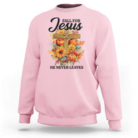 Funny Christian Sweatshirt Fall For Jesus He Never Leaves Thanksgiving - Wonder Print Shop