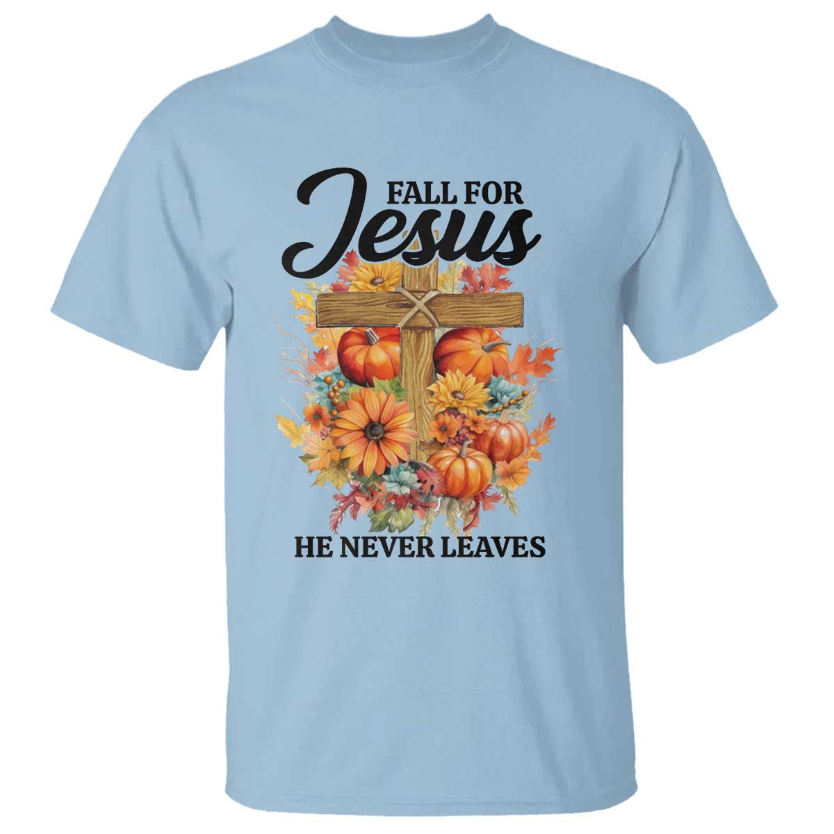 Funny Christian T Shirt Fall For Jesus He Never Leaves Thanksgiving - Wonder Print Shop