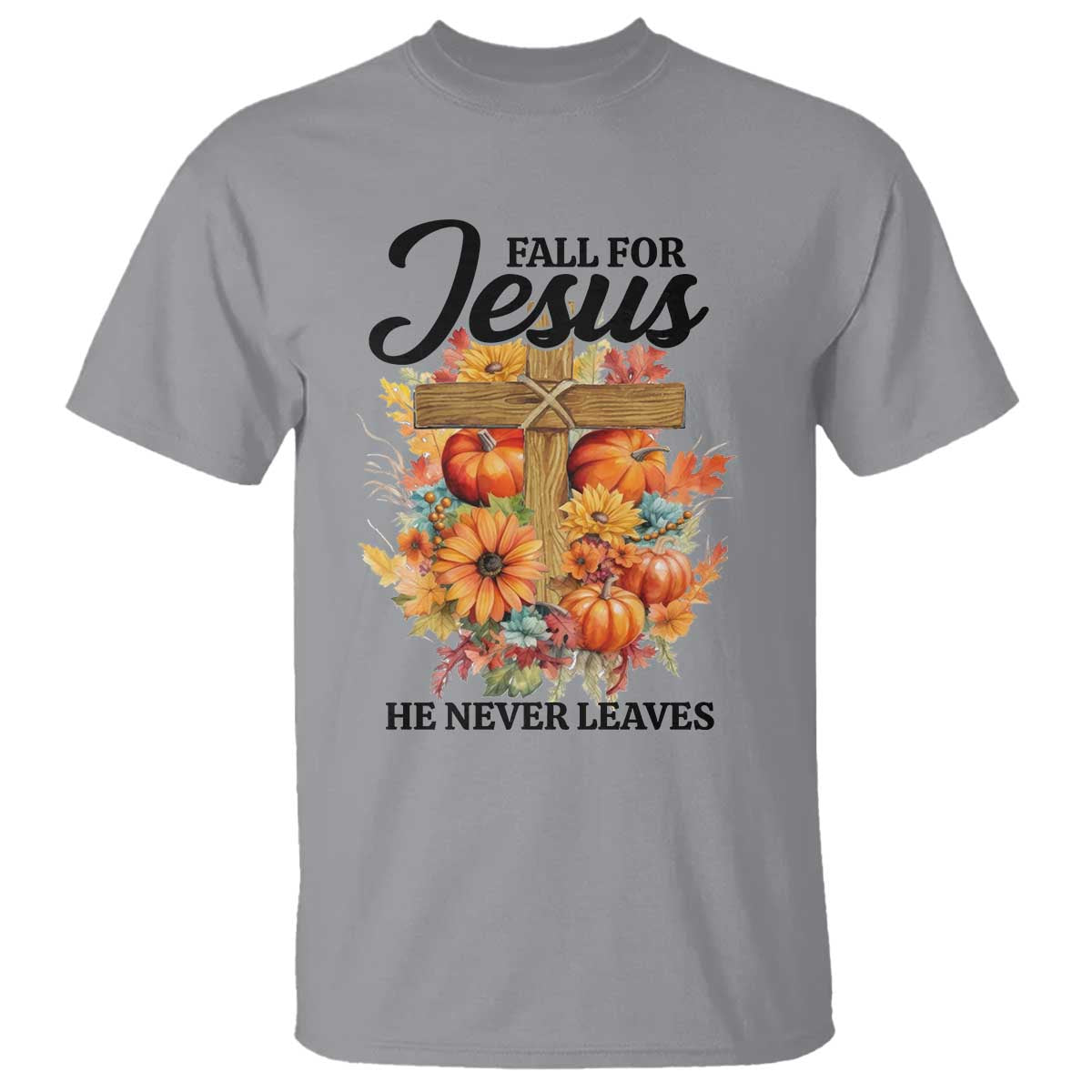 Funny Christian T Shirt Fall For Jesus He Never Leaves Thanksgiving - Wonder Print Shop
