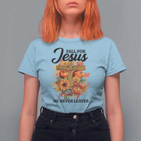 Funny Christian T Shirt For Women Fall For Jesus He Never Leaves Thanksgiving - Wonder Print Shop