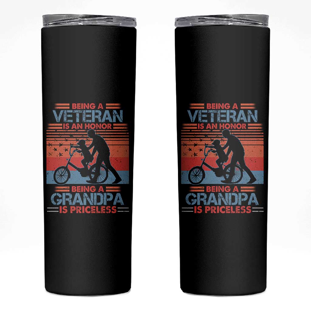 Veteran Grandpa Skinny Tumbler Being A Veteran Is An Honor Being A Grandpa Is Priceless