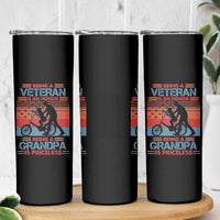 Veteran Grandpa Skinny Tumbler Being A Veteran Is An Honor Being A Grandpa Is Priceless