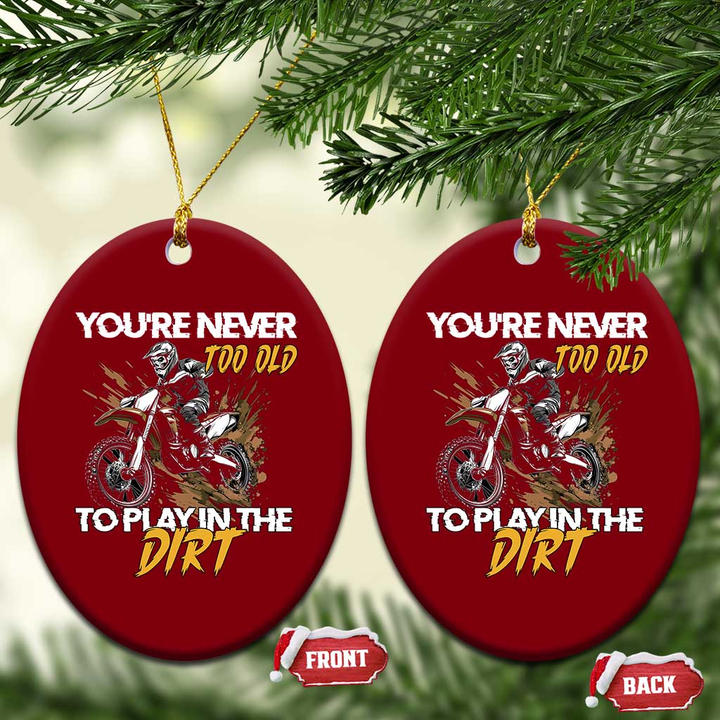 Dirt Bike Ceramic Ornament You're Never Too Old To Play In The Dirt Skeleton - Wonder Print Shop