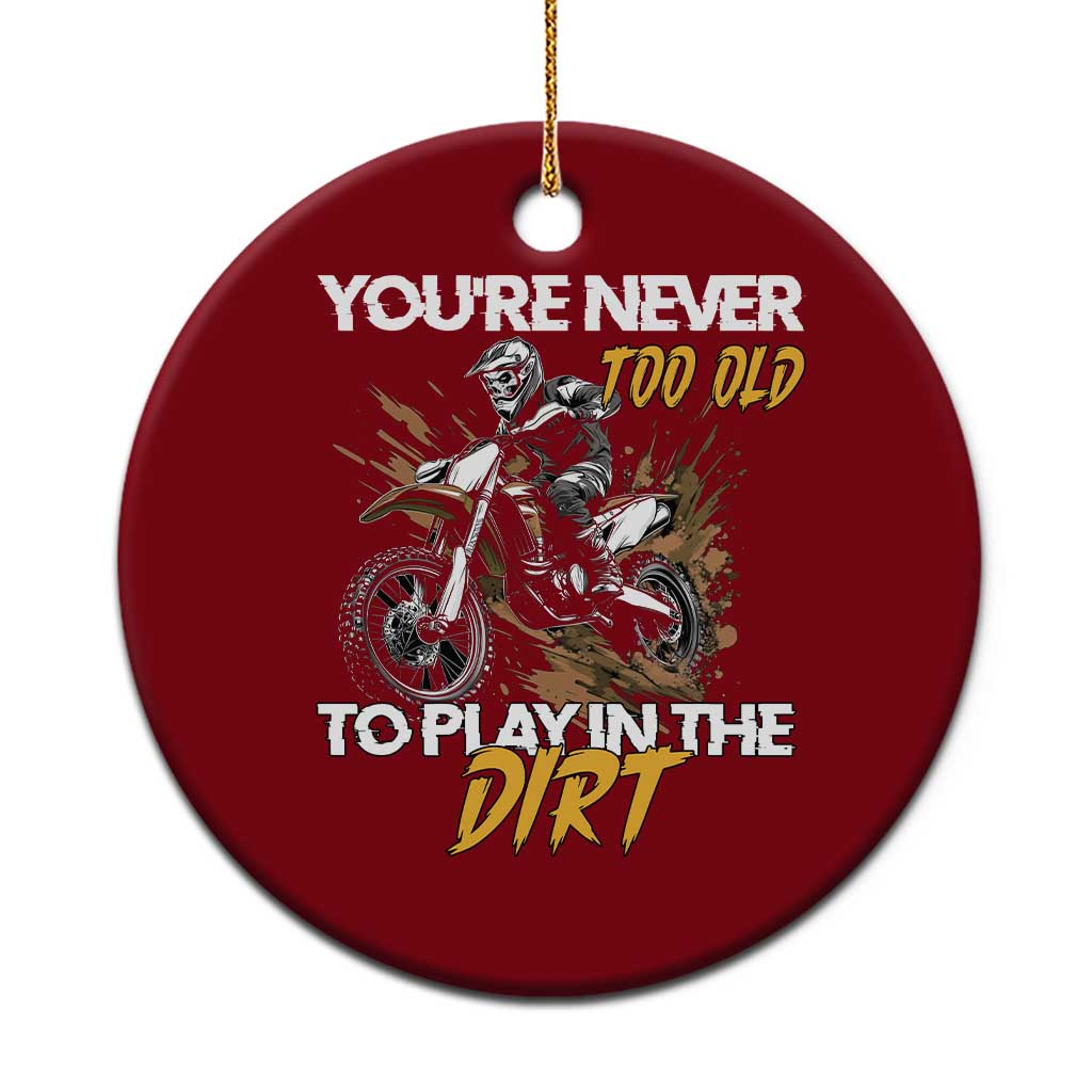 Dirt Bike Ceramic Ornament You're Never Too Old To Play In The Dirt Skeleton - Wonder Print Shop
