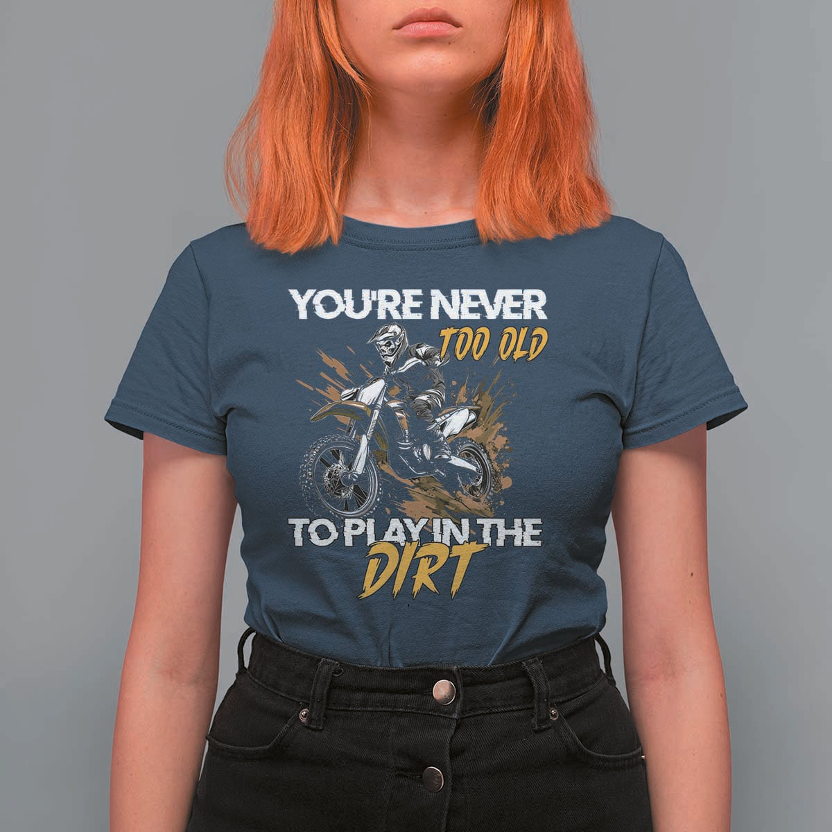 Dirt Bike T Shirt For Women You're Never Too Old To Play In The Dirt Skeleton - Wonder Print Shop