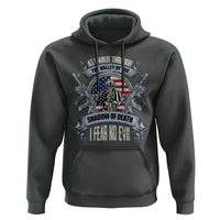 Veterans Hoodie As I Walk Through The Valley Of The Shadow Of Death I Fear No Evil